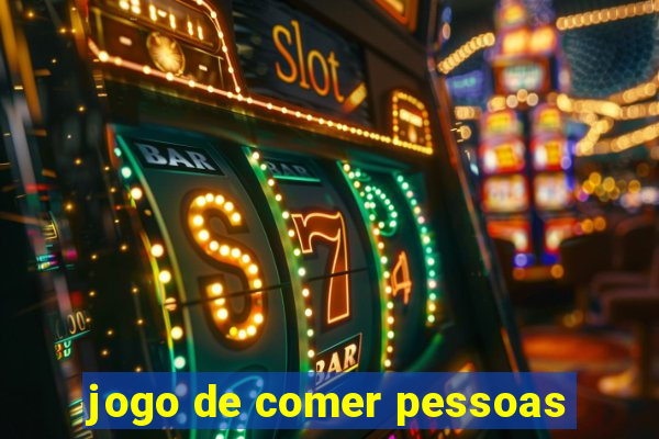 jogo de comer pessoas